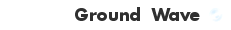 Ground Wave